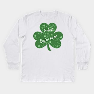 Luckiest sister Ever, St Patrick Day Gift for sister Kids Long Sleeve T-Shirt